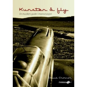 Kunsten å fly, En musikers guide i improvisasjon, D. Chocron